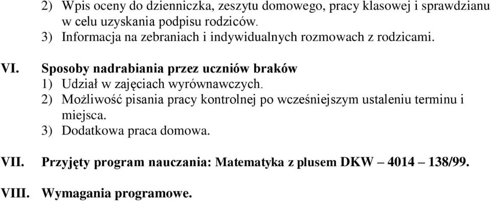 Sposoby nadrabiania przez uczniów braków 1) Udział w zajęciach wyrównawczych.