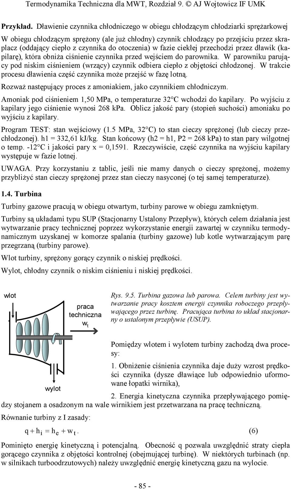 (kaplarę), która obnŝa śnn zynnka przd wjśm do parownka. W parownku parująy pod nskm śnnm (wrząy) zynnk odbra pło z objętoś hłodzonj. W trak prosu dławna zęść zynnka moŝ przjść w fazę lotną.