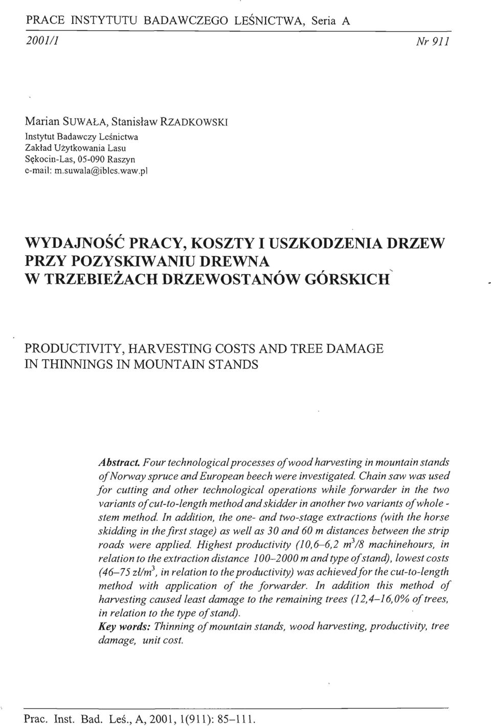 , DREWNA " W TRZEBIEZACH DRZEWOSTANOW GORSKICH PRODUCTIVITY, HARVESTING COSTS AND TREE DAMAGE IN THINNINGS IN MOUNTAIN STANDS Abstraet.
