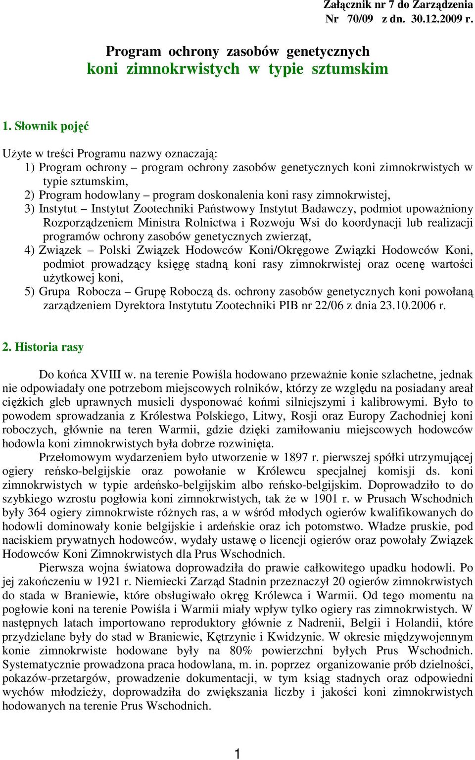 rasy zimnokrwistej, 3) Instytut Instytut Zootechniki Państwowy Instytut Badawczy, podmiot upoważniony Rozporządzeniem Ministra Rolnictwa i Rozwoju Wsi do koordynacji lub realizacji programów ochrony