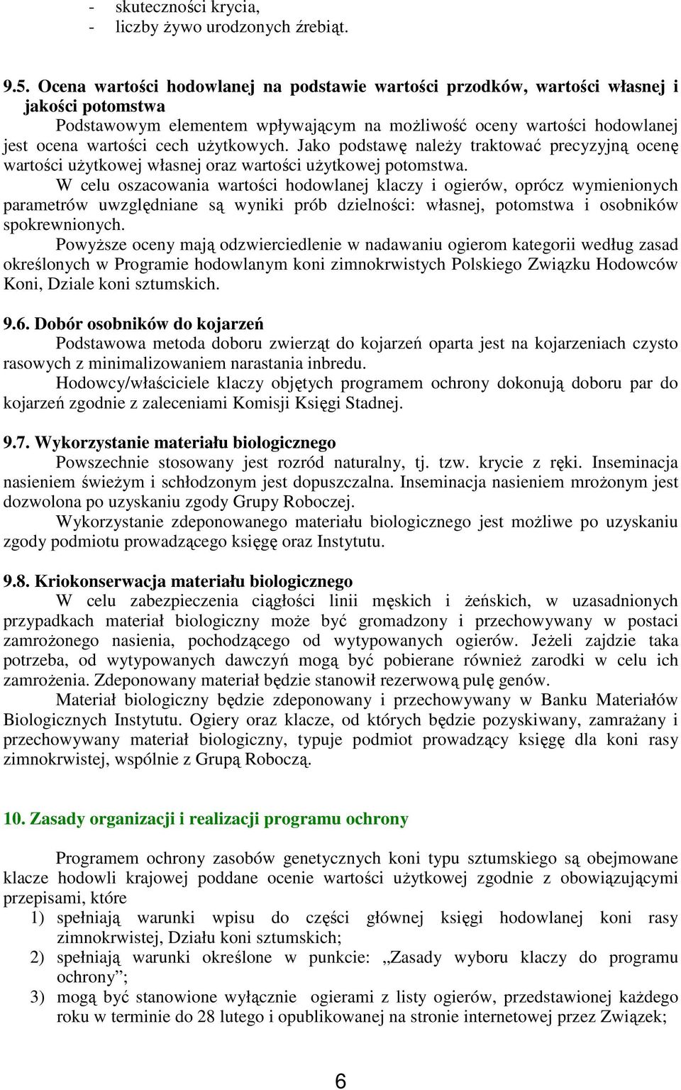 użytkowych. Jako podstawę należy traktować precyzyjną ocenę wartości użytkowej własnej oraz wartości użytkowej potomstwa.