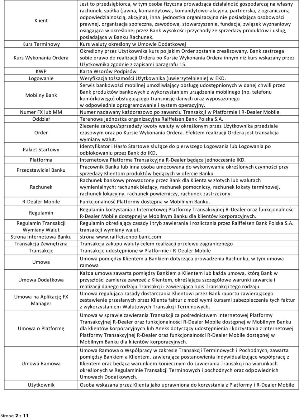 przedsiębiorca, w tym osoba fizyczna prowadząca działalność gospodarczą na własny rachunek, spółka (jawna, komandytowa, komandytowo-akcyjna, partnerska, z ograniczoną odpowiedzialnością, akcyjna),