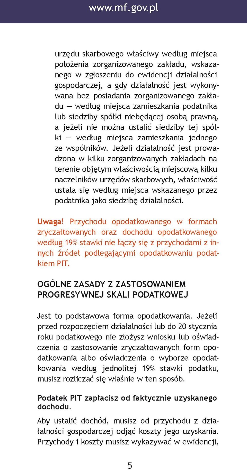 zorganizowanego zakładu według miejsca zamieszkania podatnika lub siedziby spółki niebędącej osobą prawną, a jeżeli nie można ustalić siedziby tej spółki według miejsca zamieszkania jednego ze