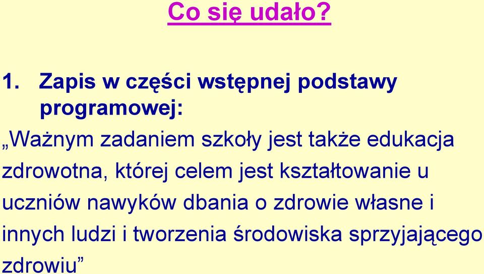 szkoły jest także edukacja zdrowotna, której celem jest