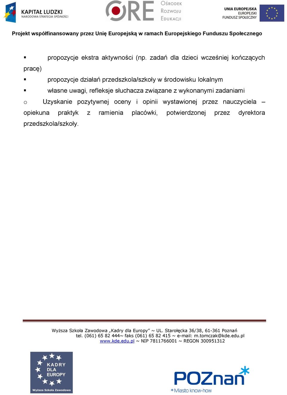 środowisku lokalnym własne uwagi, refleksje słuchacza związane z wykonanymi zadaniami o