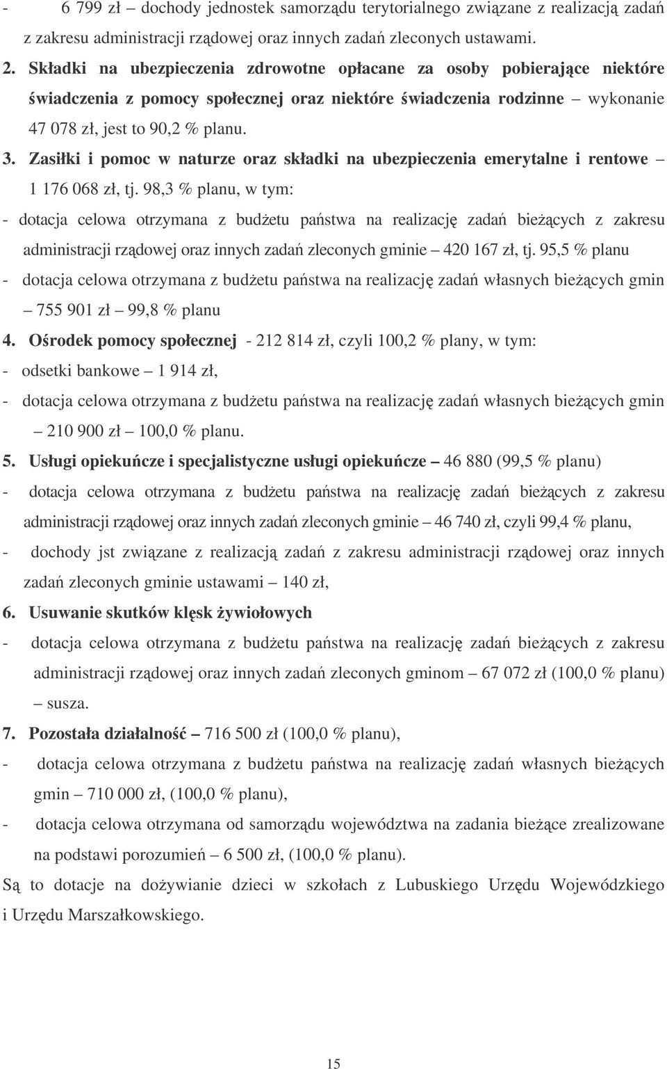 Zasiłki i pomoc w naturze oraz składki na ubezpieczenia emerytalne i rentowe 1 176 068 zł, tj.