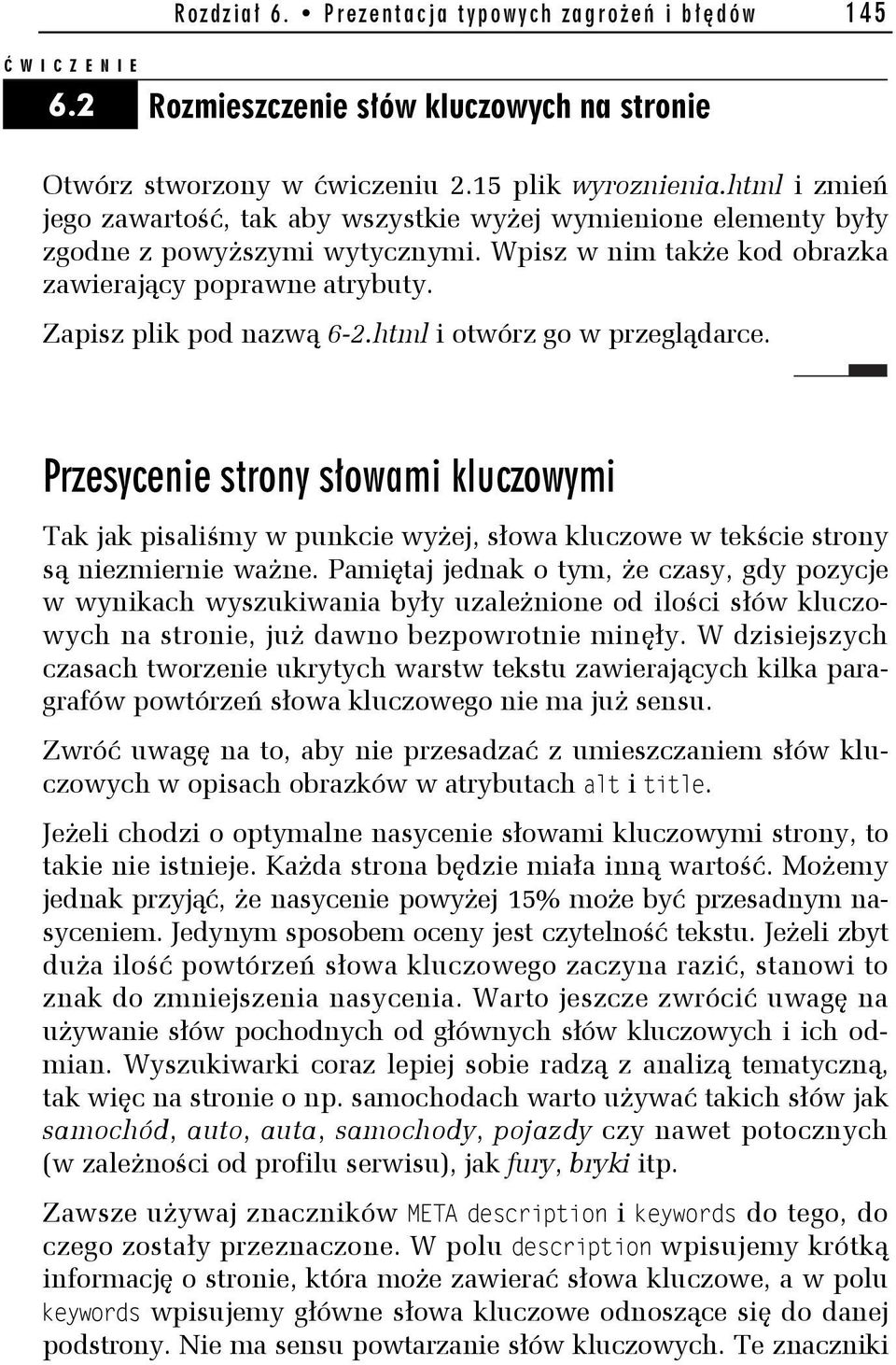 html i otwórz go w przeglądarce. Przesycenie strony słowami kluczowymi Tak jak pisaliśmy w punkcie wyżej, słowa kluczowe w tekście strony są niezmiernie ważne.