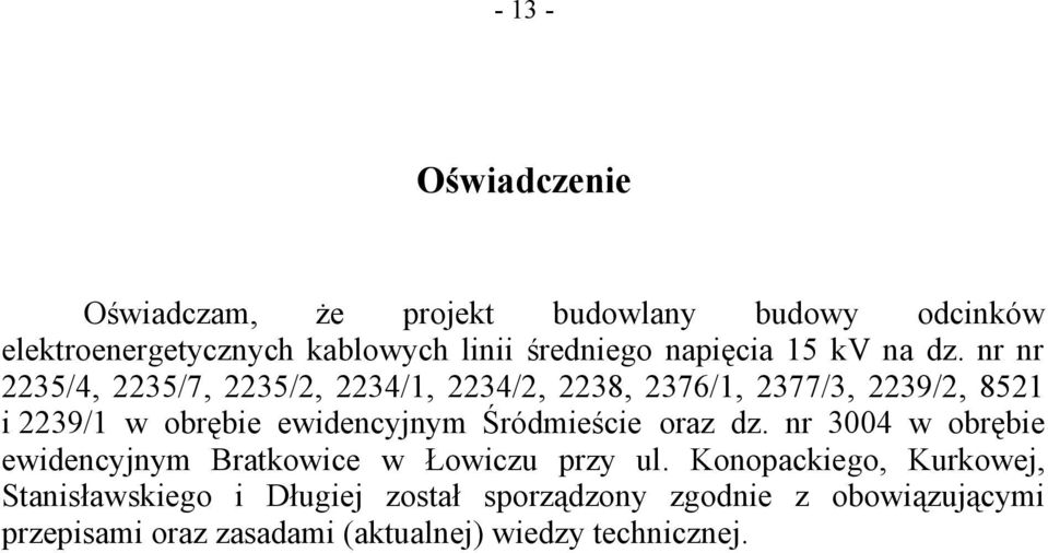 nr nr 2235/4, 2235/7, 2235/2, 2234/1, 2234/2, 2238, 2376/1, 2377/3, 2239/2, 8521 i 2239/1 w obrębie ewidencyjnym