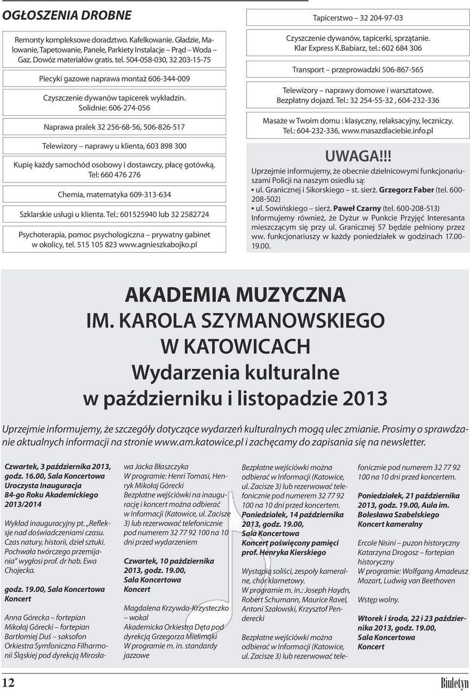 Solidnie: 606-274-056 Naprawa pralek 32 256-68-56, 506-826-517 Telewizory naprawy u klienta, 603 898 300 Kupię każdy samochód osobowy i dostawczy, płacę gotówką.