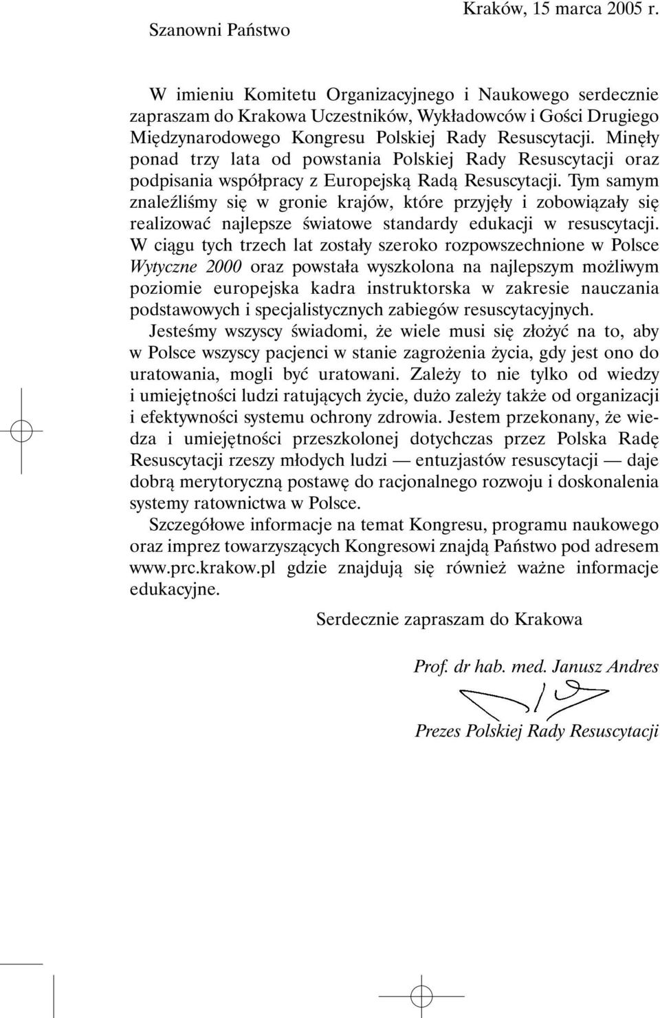 Minęły ponad trzy lata od powstania Polskiej Rady Resuscytacji oraz podpisania współpracy z Europejską Radą Resuscytacji.