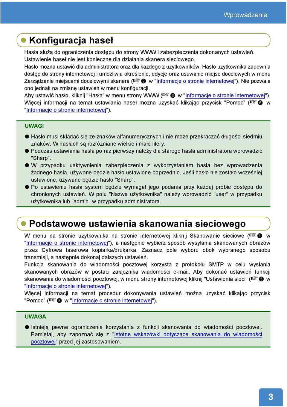 Hasło użytkownika zapewnia dostęp do strony internetowej i umożliwia określenie, edycje oraz usuwanie miejsc docelowych w menu Zarządzanie miejscami docelowymi skanera ( w "Informacje o stronie