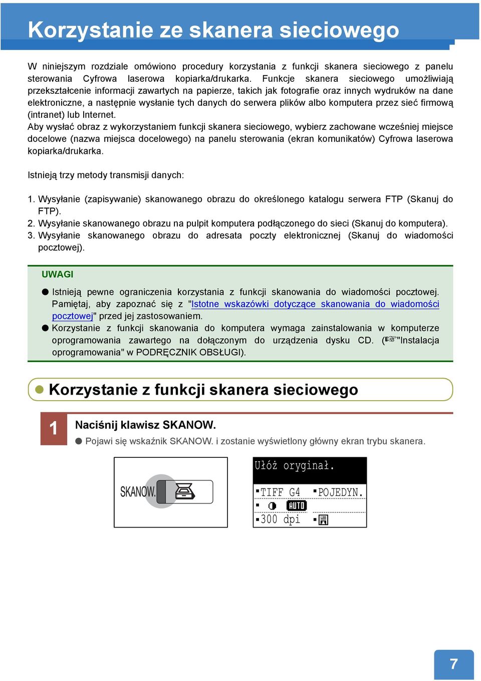 plików albo komputera przez sieć firmową (intranet) lub Internet.