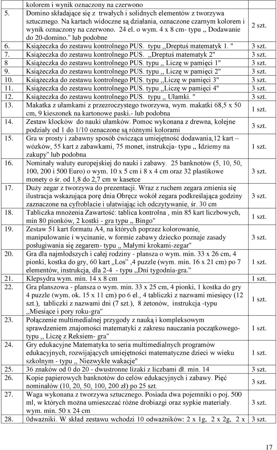 Książeczka do zestawu kontrolnego PUS. typu,,dreptuś matematyk 1. '' 3 szt. 7. Książeczka do zestawu kontrolnego PUS.,,Dreptuś matematyk 2'' 3 szt. 8 Książeczka do zestawu kontrolnego PUS.