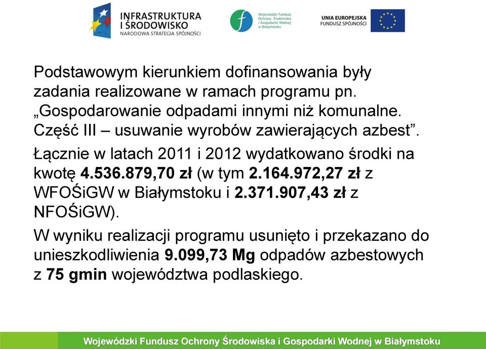 Łącznie w latach 2011 i 2012 wydatkowano środki na kwotę 4.536.879,70 zł (w tym 2.164.