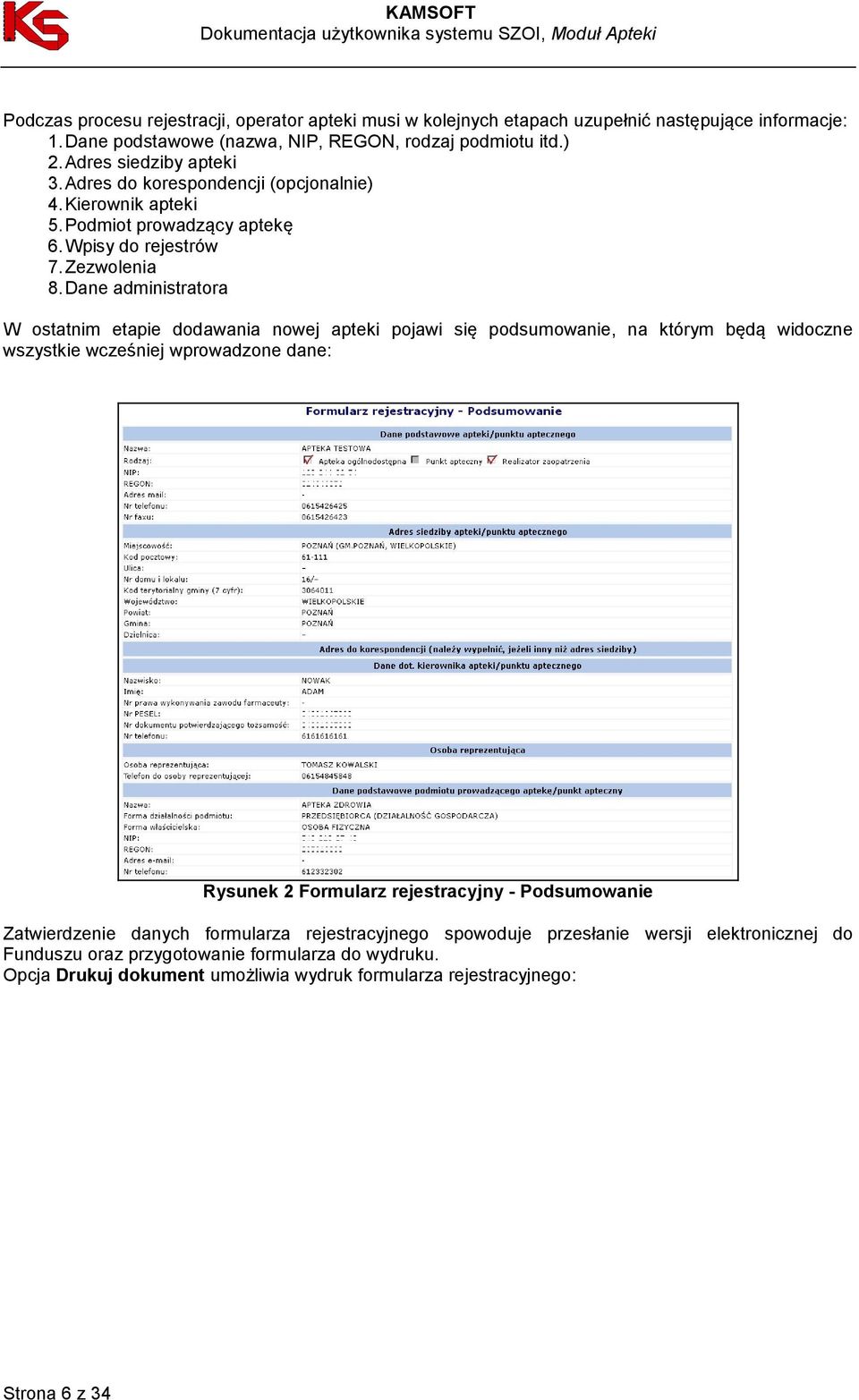 Dane administratora W ostatnim etapie dodawania nowej apteki pojawi się podsumowanie, na którym będą widoczne wszystkie wcześniej wprowadzone dane: Rysunek 2 Formularz rejestracyjny -