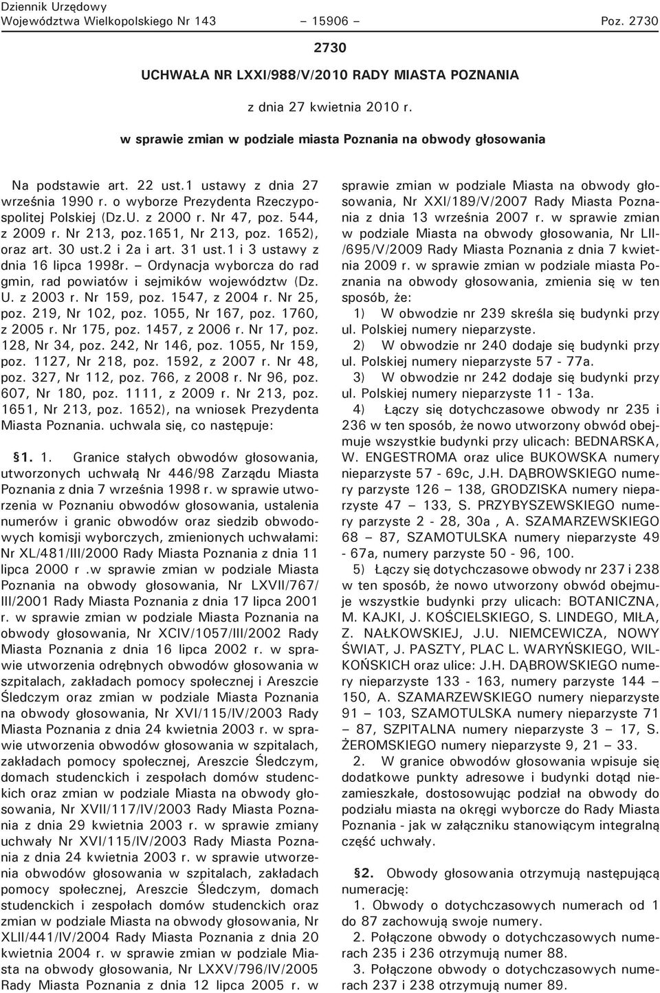 544, z 2009 r. Nr 213, poz.1651, Nr 213, poz. 1652), oraz art. 30 ust.2 i 2a i art. 31 ust.1 i 3 ustawy z dnia 16 lipca 1998r. Ordynacja wyborcza do rad gmin, rad powiatów i sejmików województw (Dz.