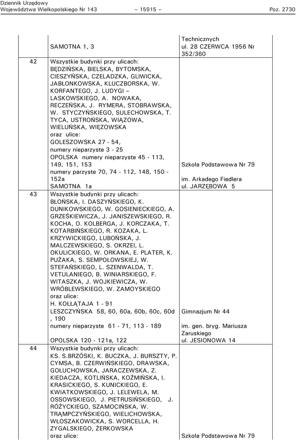 NOWAKA, RECZEŃSKA, J. RYMERA, STOBRAWSKA, W. STYCZYŃSKIEGO, SULECHOWSKA, T.