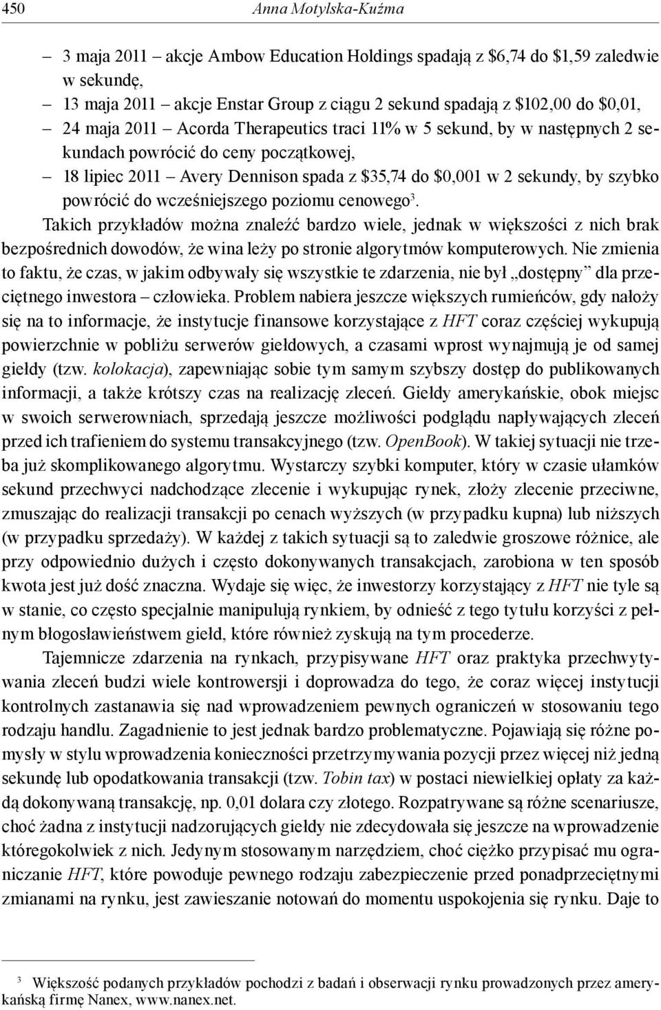 wcześniejszego poziomu cenowego 3. Takich przykładów można znaleźć bardzo wiele, jednak w większości z nich brak bezpośrednich dowodów, że wina leży po stronie algorytmów komputerowych.