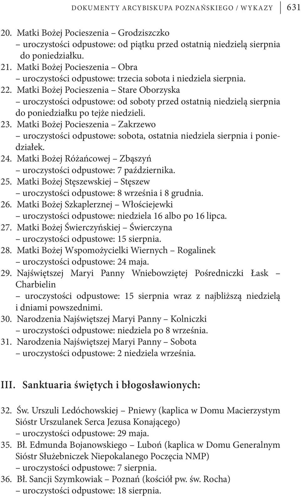 Matki Bożej Pocieszenia Stare Oborzyska uroczystości odpustowe: od soboty przed ostatnią niedzielą sierpnia do poniedziałku po tejże niedzieli. 23.