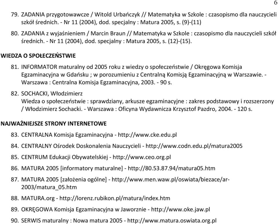 INIORMATOR maturalny od 2005 roku z wiedzy o społeczeństwie / Okręgowa Komisja Egzaminacyjna w Gdańsku ; w porozumieniu z Centralną Komisją Egzaminacyjną w Warszawie.