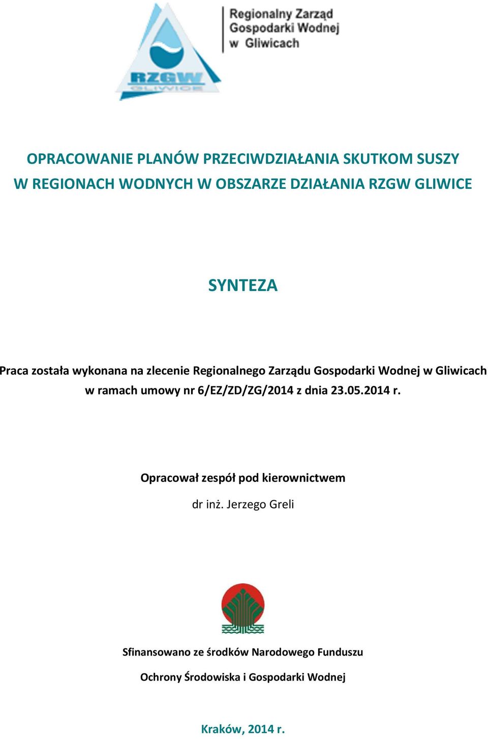 w ramach umowy nr 6/EZ/ZD/ZG/2014 z dnia 23.05.2014 r. Opracował zespół pod kierownictwem dr inż.