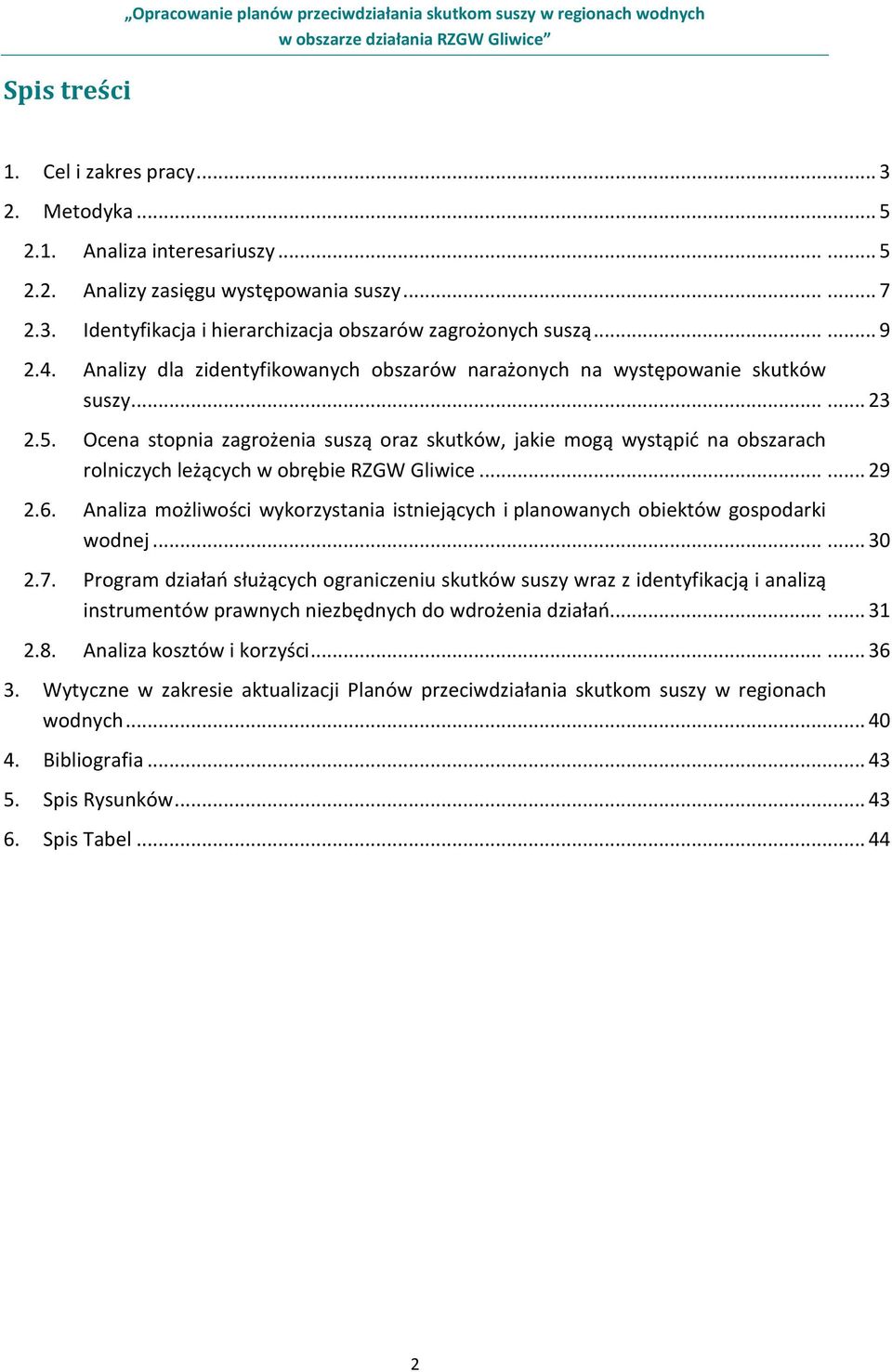 Ocena stopnia zagrożenia suszą oraz skutków, jakie mogą wystąpić na obszarach rolniczych leżących w obrębie RZGW Gliwice...... 29 2.6.