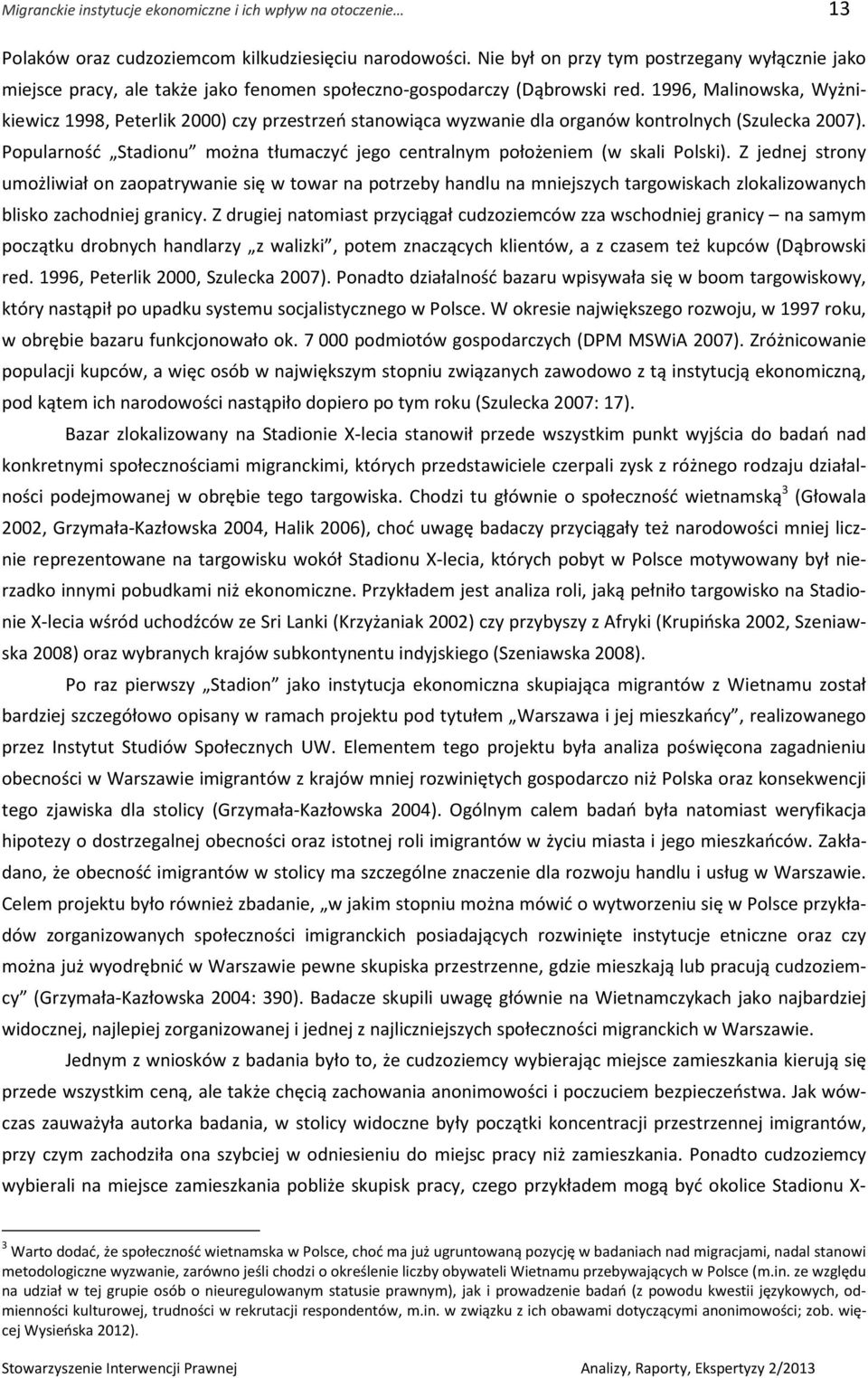 1996, Malinowska, Wyżnikiewicz 1998, Peterlik 2000) czy przestrzeń stanowiąca wyzwanie dla organów kontrolnych (Szulecka 2007).