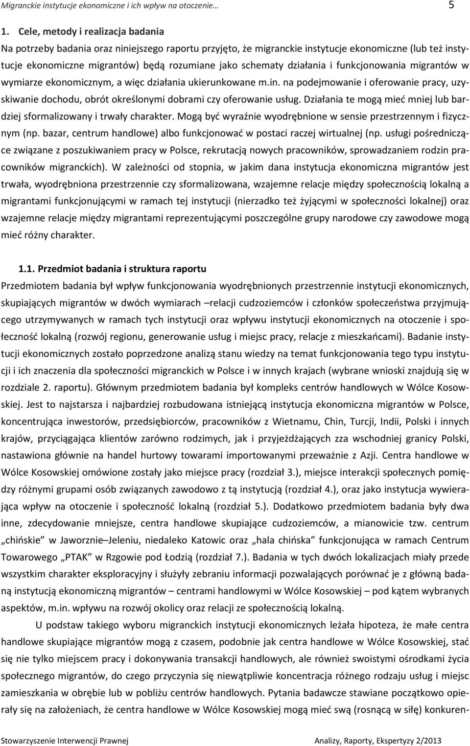 działania i funkcjonowania migrantów w wymiarze ekonomicznym, a więc działania ukierunkowane m.in.