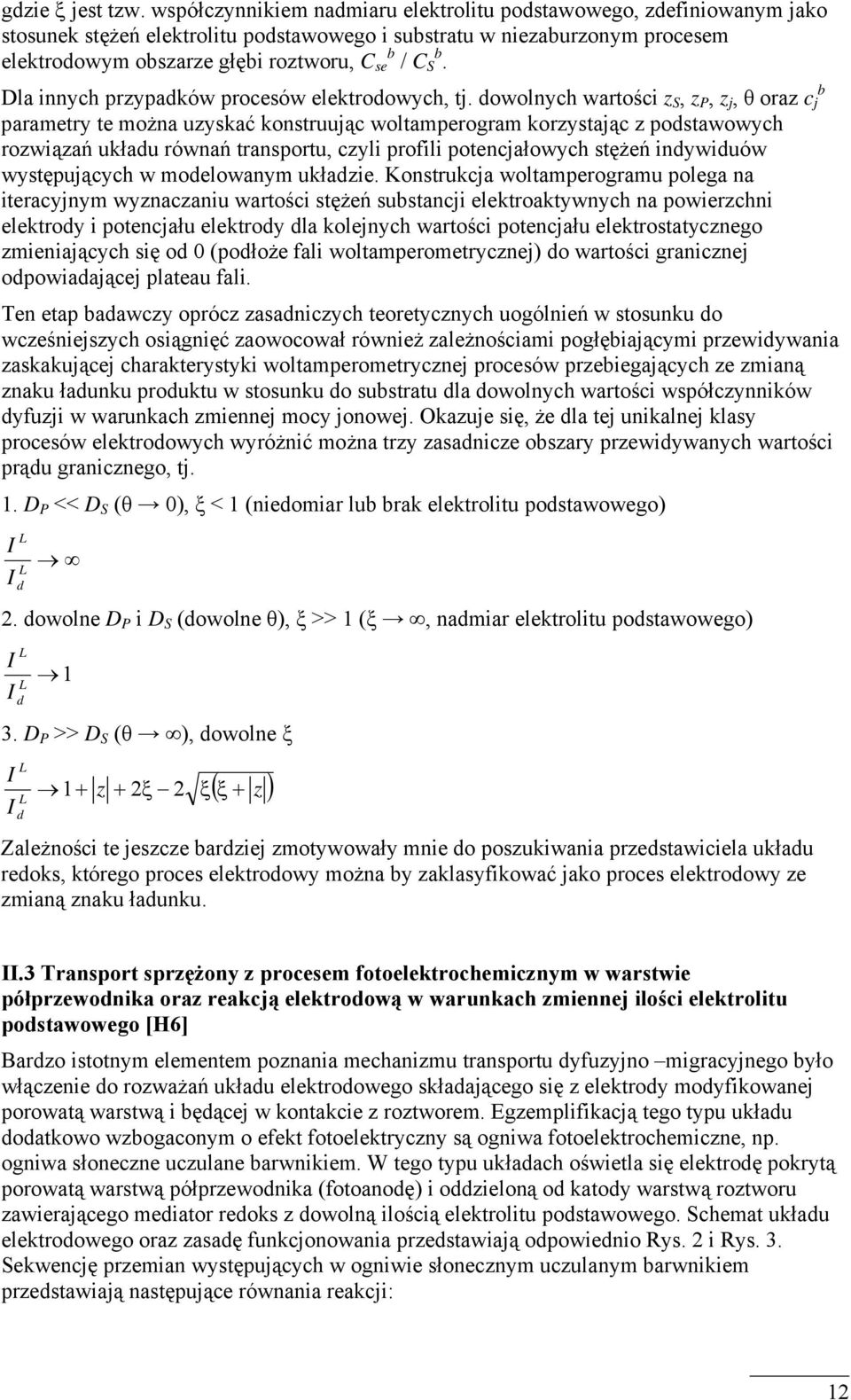 owolnyh wartośi,, j, θ ora j arametry te można uyskać konstruują woltamerogram korystają ostawowyh rowiąań ukłau równań transortu, yli rofili otenjałowyh stężeń inywiuów wystęująyh w moelowanym