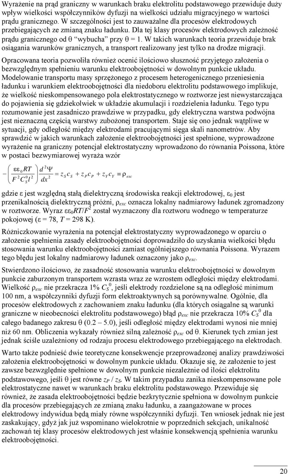 W takih warunkah teoria rewiuje brak osiągania warunków graninyh, a transort realiowany jest tylko na roe migraji.