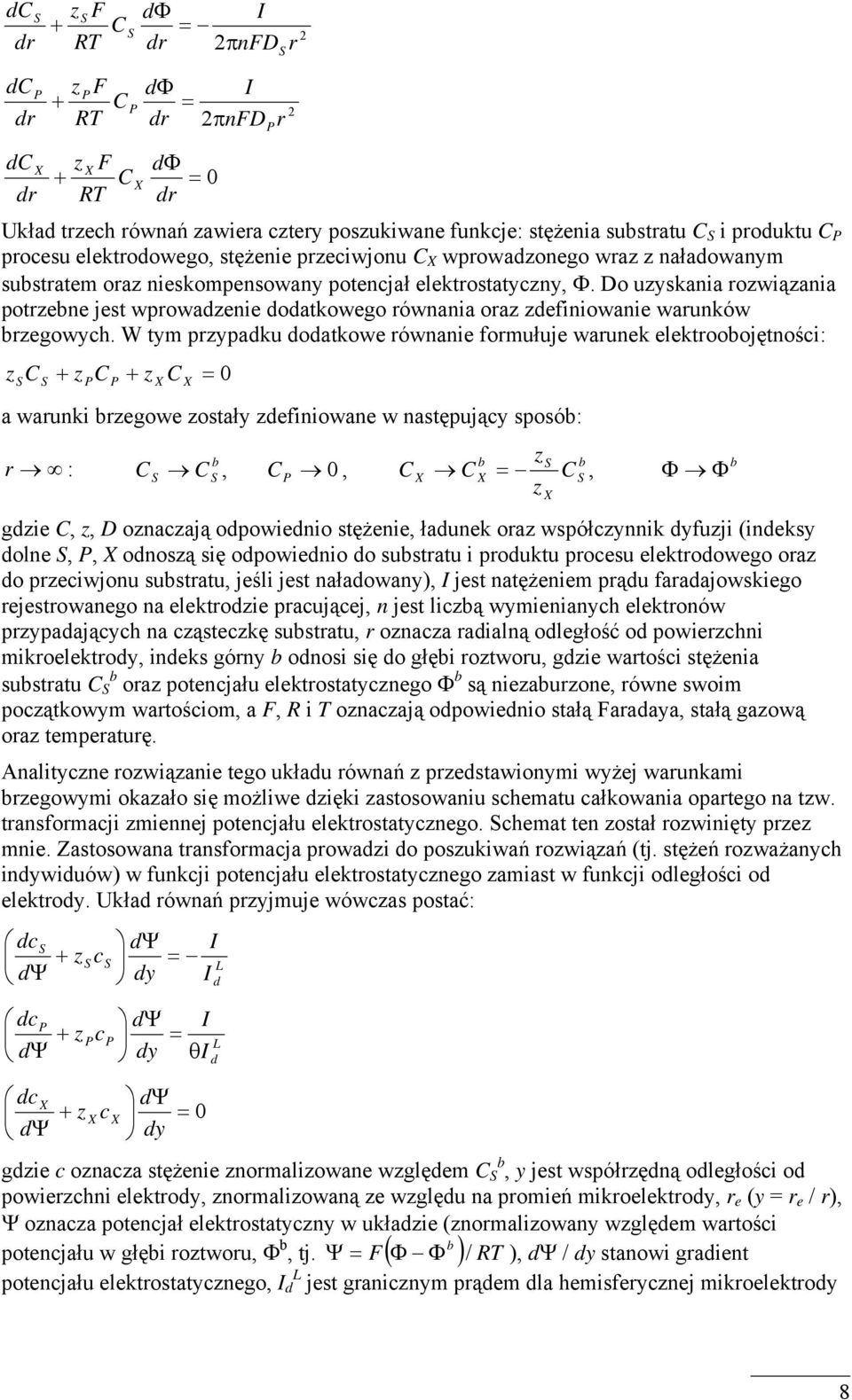 W tym ryaku oatkowe równanie formułuje warunek elektroobojętnośi: C + C + C = 0 a warunki bregowe ostały efiniowane w nastęująy sosób: r : C, C 0, b C C b b C = C, b Φ Φ gie C,, D onaają oowienio