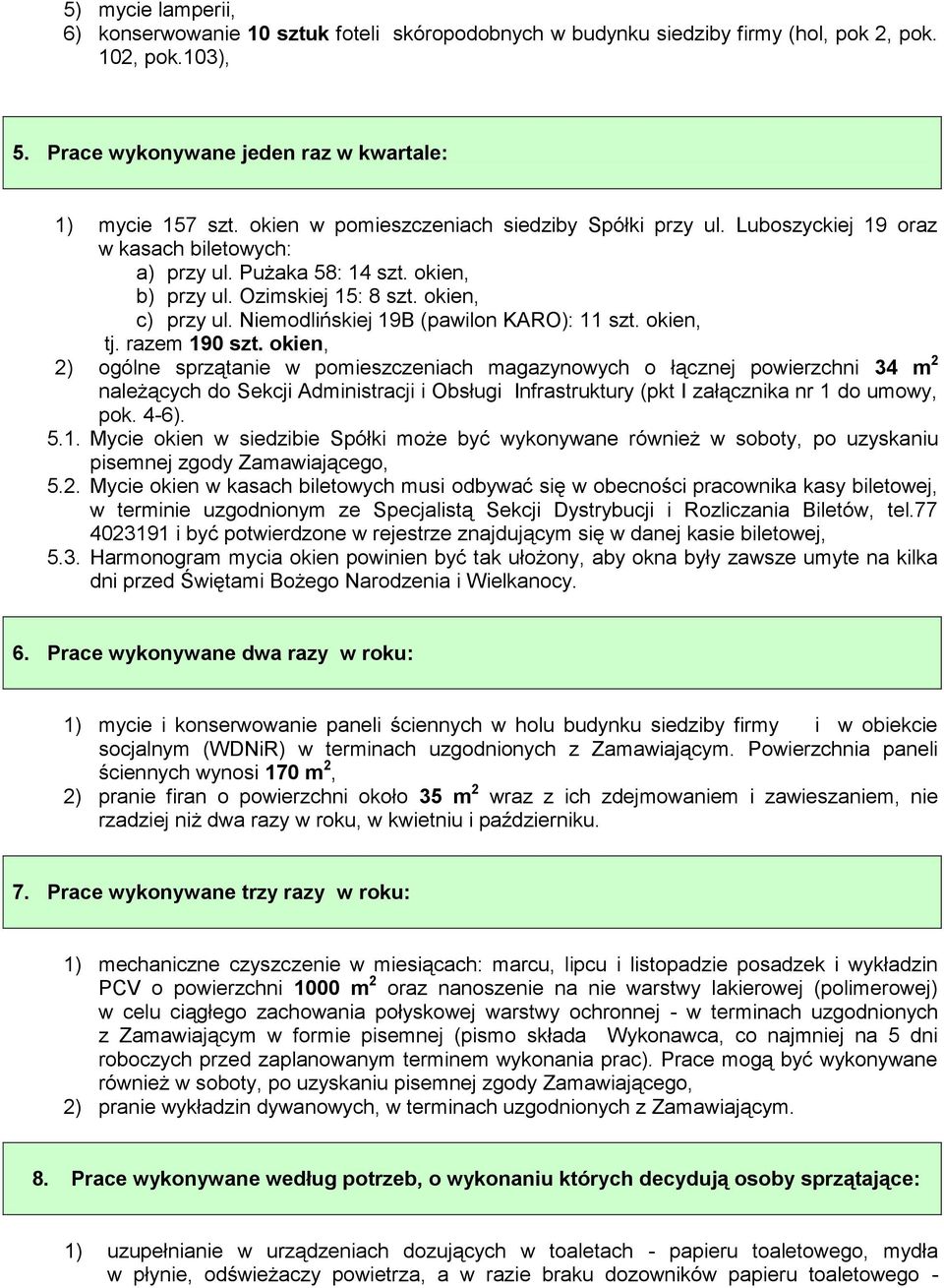 Niemodlińskiej 19B (pawilon KARO): 11 szt. okien, tj. razem 190 szt.