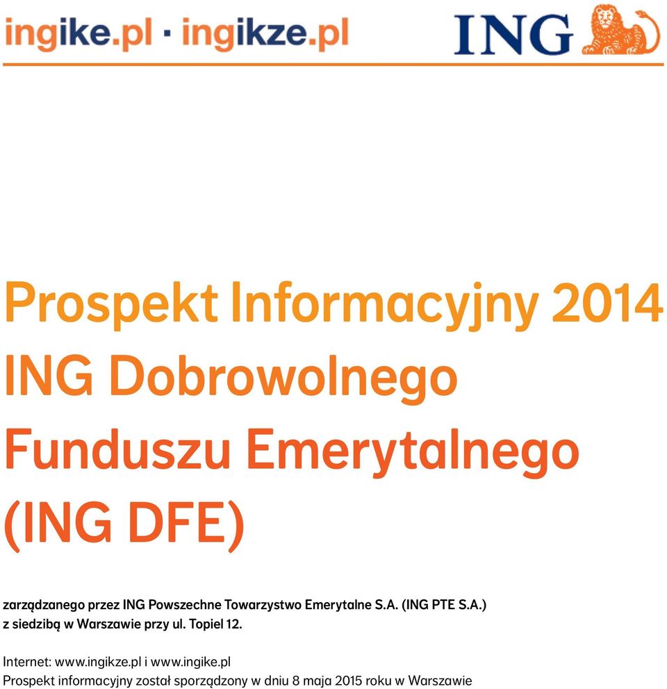 (ING PTE S.A.) z siedzibą w Warszawie przy ul. Topiel 12. Internet: www.