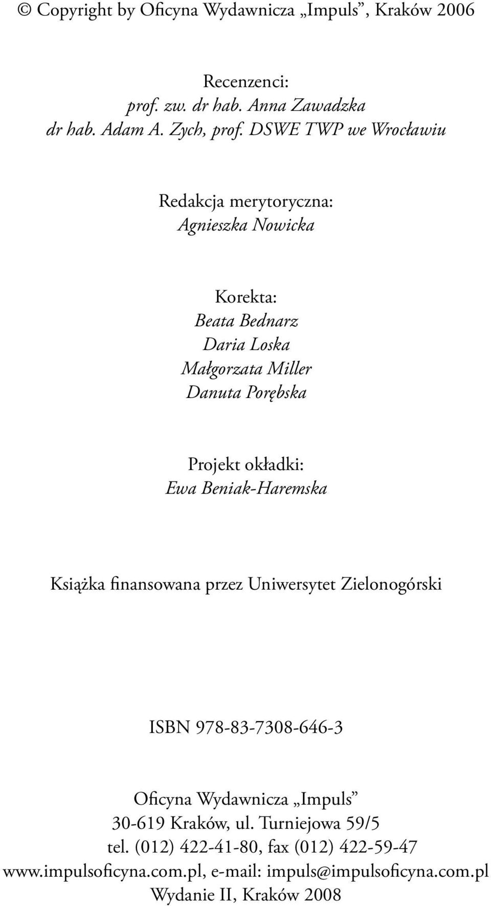 Projekt okładki: Ewa Beniak-Haremska Książka finansowana przez Uniwersytet Zielonogórski ISBN 978-83-7308-646-3 Oficyna Wydawnicza Impuls