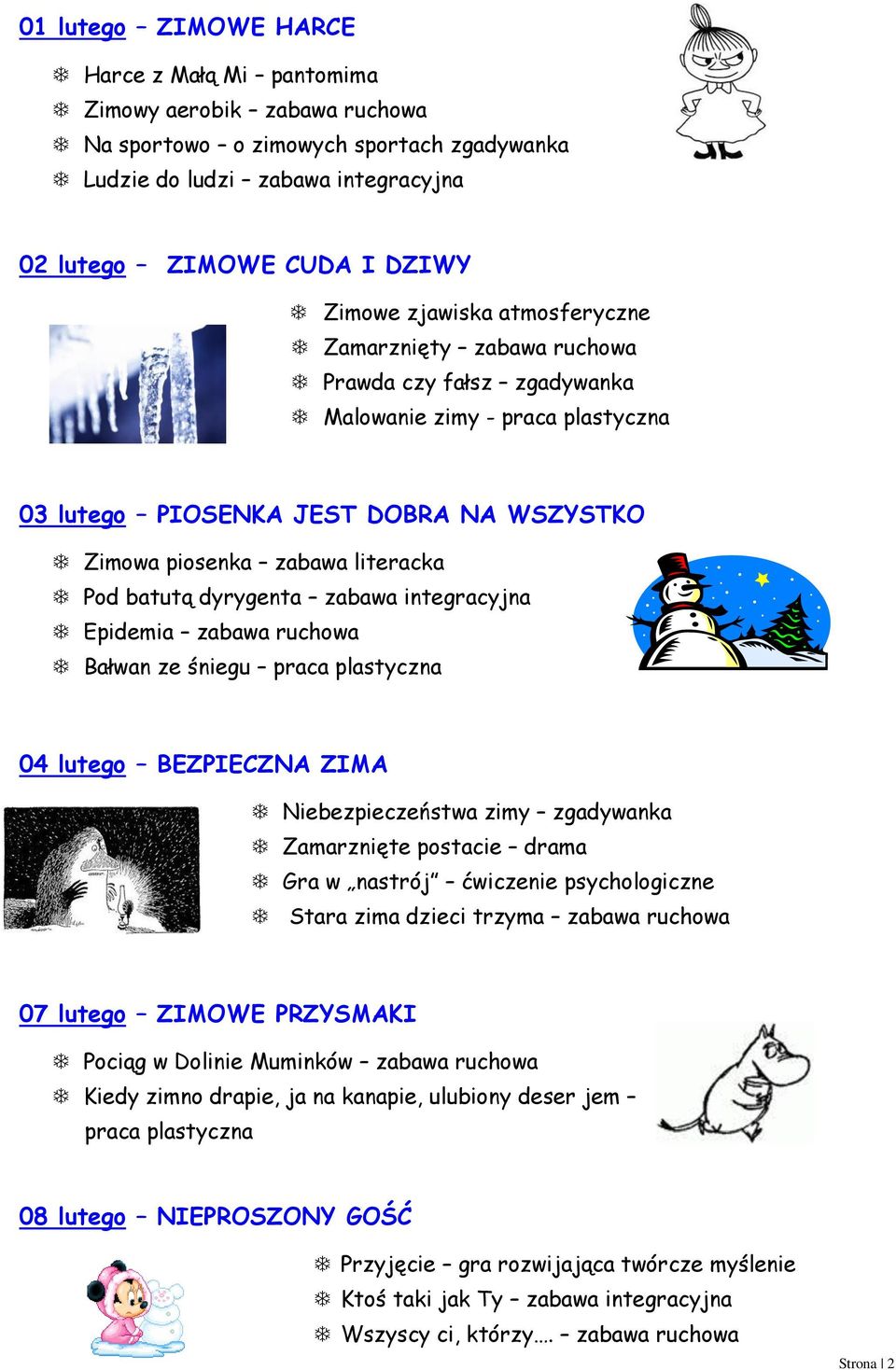 dyrygenta zabawa integracyjna Epidemia zabawa ruchowa Bałwan ze śniegu praca plastyczna 04 lutego BEZPIECZNA ZIMA Niebezpieczeństwa zimy zgadywanka Zamarznięte postacie drama Gra w nastrój ćwiczenie