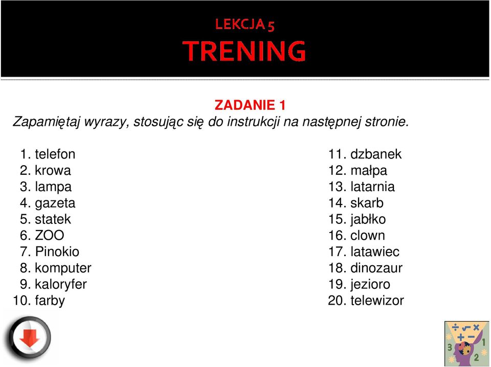 gazeta 14. skarb 5. statek 15. jabłko 6. ZOO 16. clown 7. Pinokio 17.