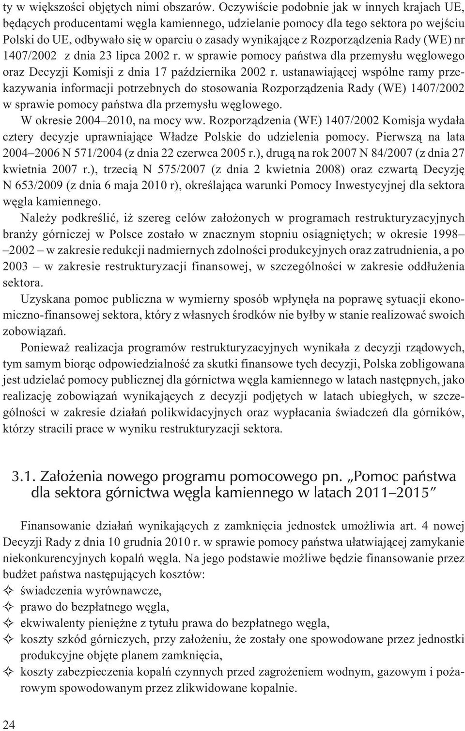 Rozporz¹dzenia Rady (WE) nr 1407/2002 z dnia 23 lipca 2002 r. w sprawie pomocy pañstwa dla przemys³u wêglowego oraz Decyzji Komisji z dnia 17 paÿdziernika 2002 r.