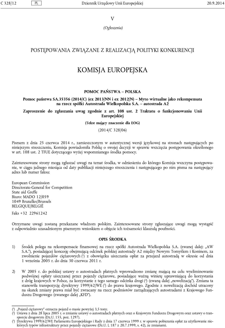 2 Traktatu o funkcjonowaniu Unii Europejskiej (Tekst mający znaczenie dla EOG) (2014/C 328/06) Pismem z dnia 25 czerwca 2014 r.