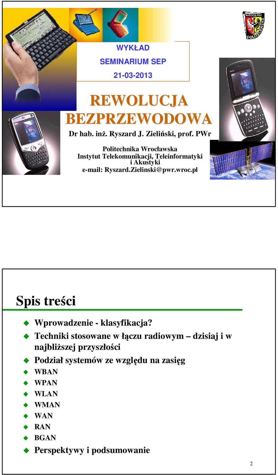 Zielinski@pwr.wroc.pl Spis treści Wprowadzenie - klasyfikacja?