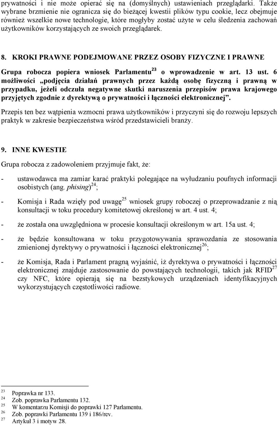 korzystających ze swoich przeglądarek. 8. KROKI PRAWNE PODEJMOWANE PRZEZ OSOBY FIZYCZNE I PRAWNE Grupa robocza popiera wniosek Parlamentu 23 o wprowadzenie w art. 13 ust.