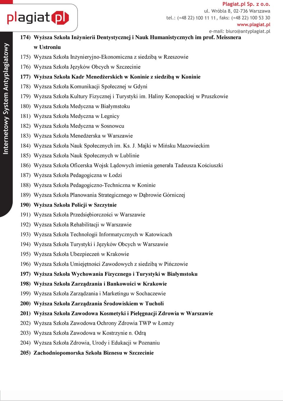 Koninie 178) Wyższa Szkoła Komunikacji Społecznej w Gdyni 179) Wyższa Szkoła Kultury Fizycznej i Turystyki im.