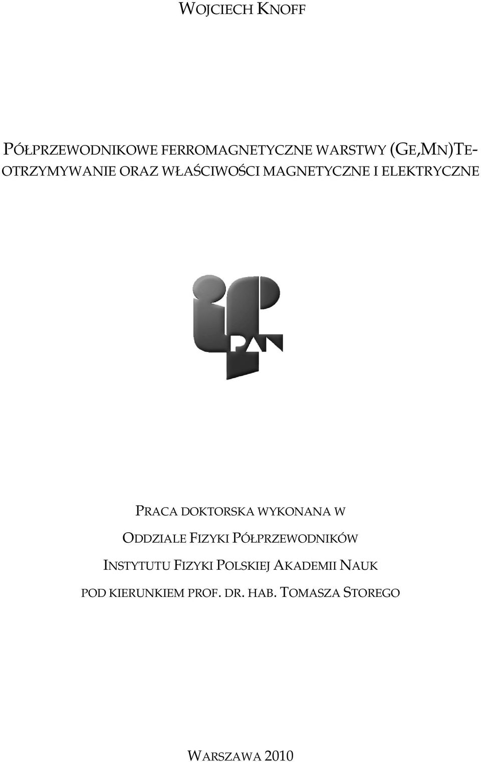 DOKTORSKA WYKONANA W ODDZIALE FIZYKI PÓŁPRZEWODNIKÓW INSTYTUTU FIZYKI