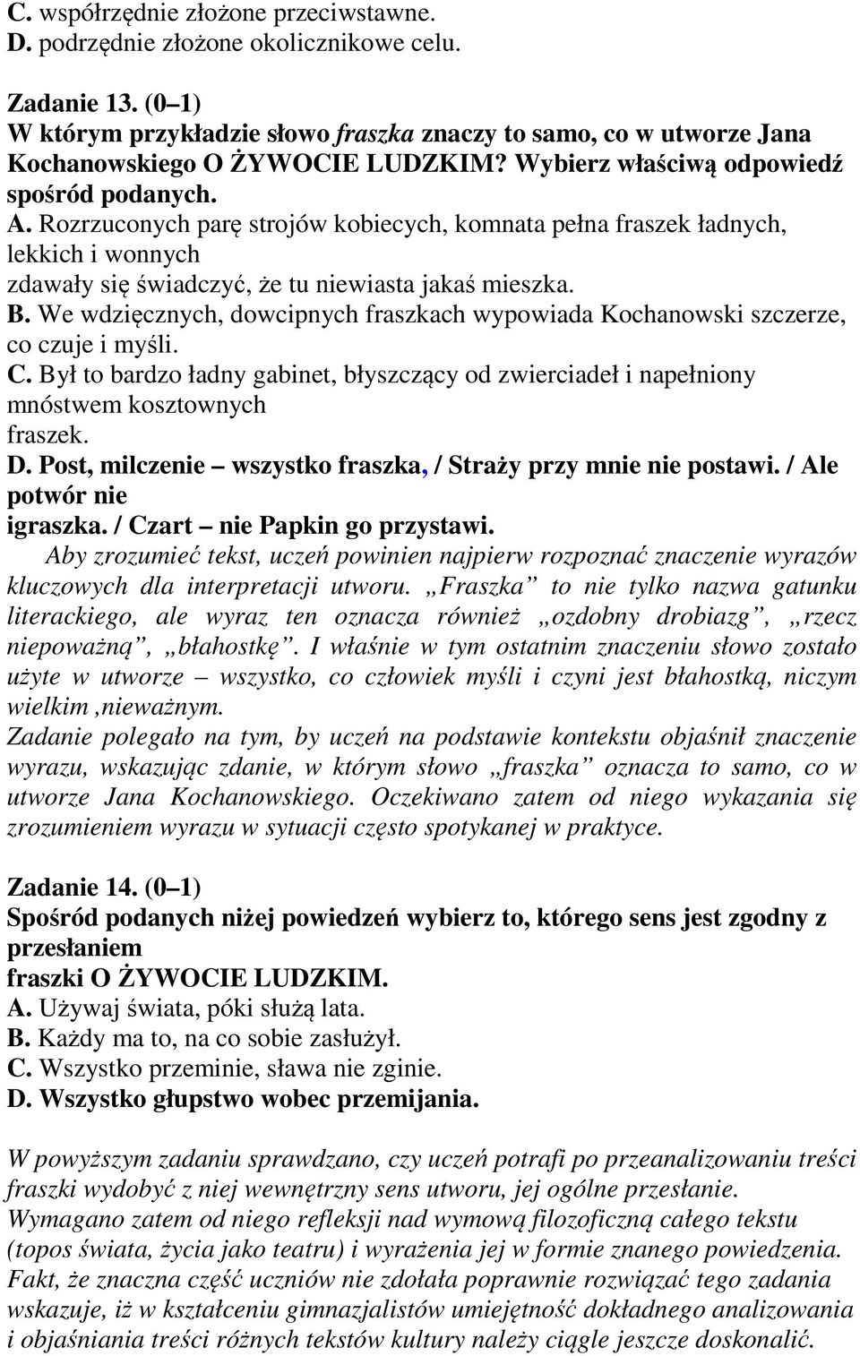 Rozrzuconych parę strojów kobiecych, komnata pełna fraszek ładnych, lekkich i wonnych zdawały się świadczyć, że tu niewiasta jakaś mieszka. B.