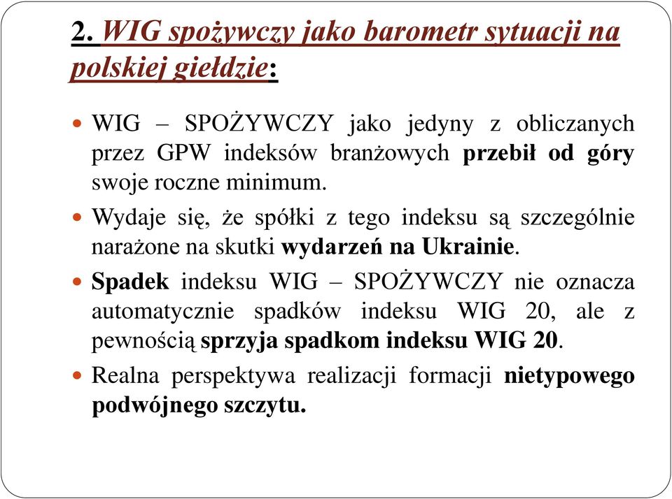 Wydaje się, że spółki z tego indeksu są szczególnie narażone na skutki wydarzeń na Ukrainie.