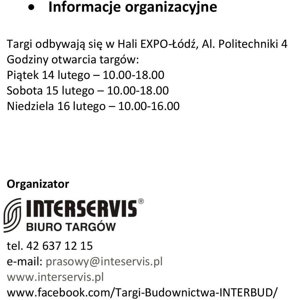 00 Sobota 15 lutego 10.00-18.00 Niedziela 16 lutego 10.00-16.00 Organizator tel.