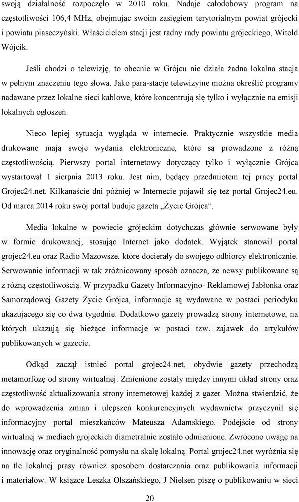 Jako para-stacje telewizyjne można określić programy nadawane przez lokalne sieci kablowe, które koncentrują się tylko i wyłącznie na emisji lokalnych ogłoszeń.