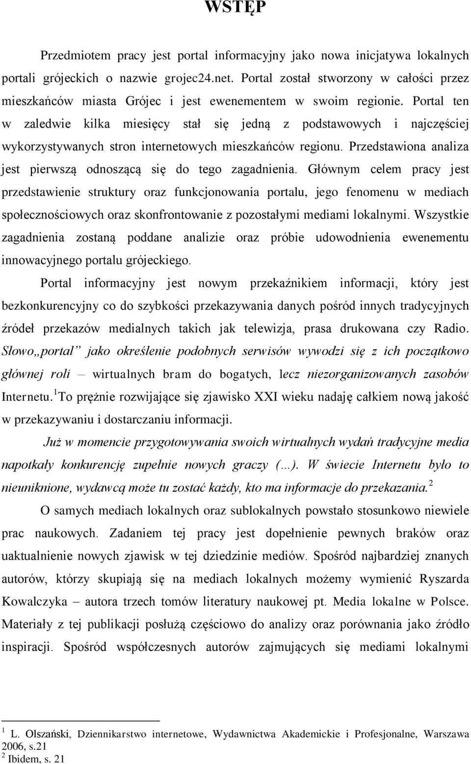 Portal ten w zaledwie kilka miesięcy stał się jedną z podstawowych i najczęściej wykorzystywanych stron internetowych mieszkańców regionu.