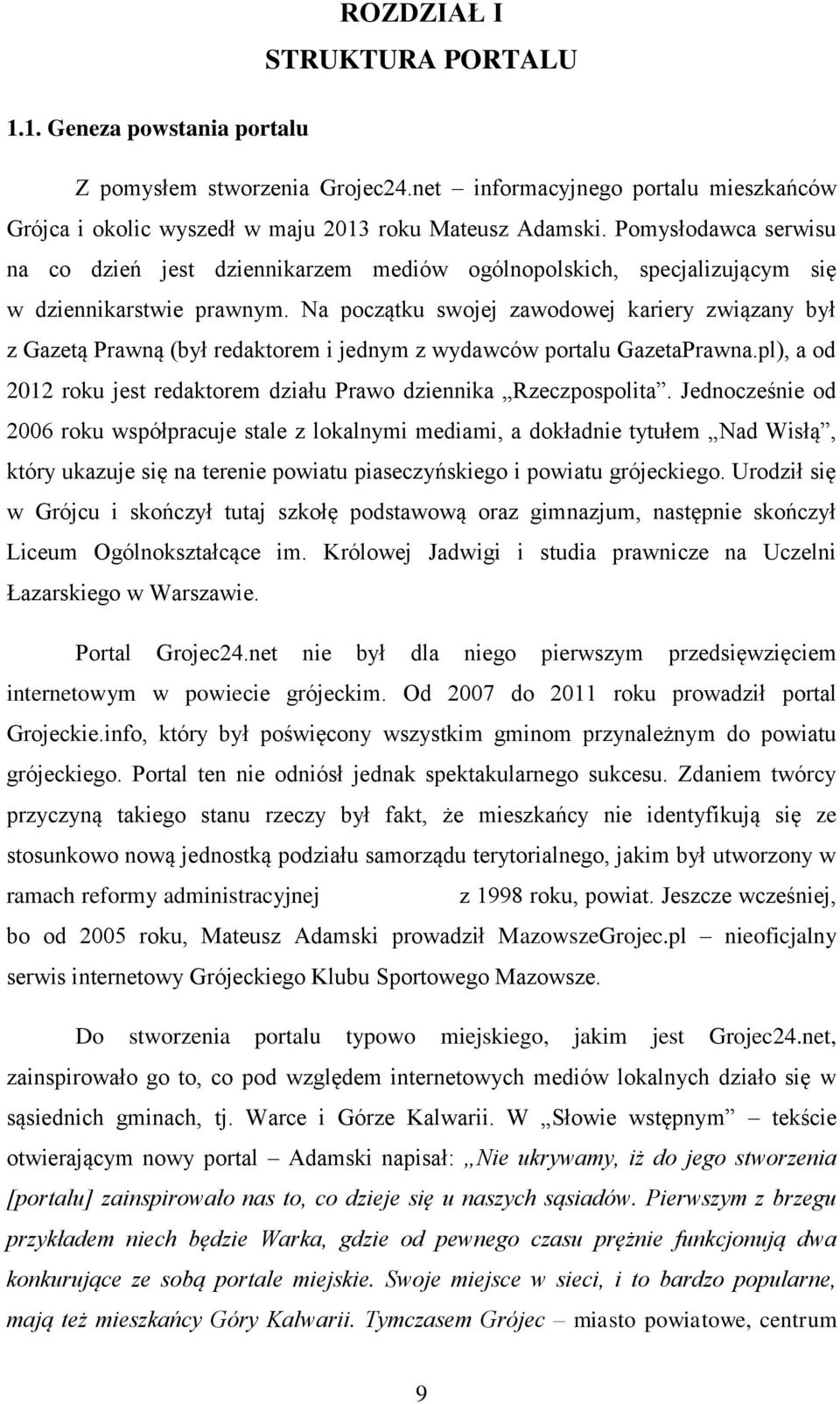 Na początku swojej zawodowej kariery związany był z Gazetą Prawną (był redaktorem i jednym z wydawców portalu GazetaPrawna.pl), a od 2012 roku jest redaktorem działu Prawo dziennika Rzeczpospolita.