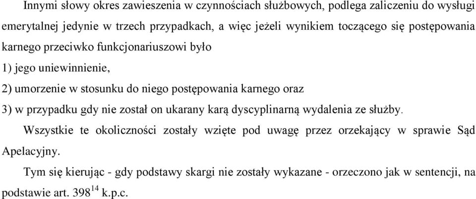 karnego oraz 3) w przypadku gdy nie został on ukarany karą dyscyplinarną wydalenia ze służby.