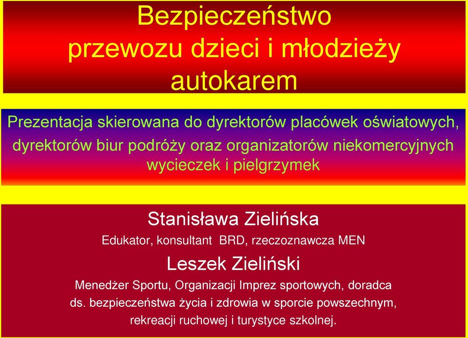 Zielińska Edukator, konsultant BRD, rzeczoznawcza MEN Leszek Zieliński Menedżer Sportu, Organizacji Imprez